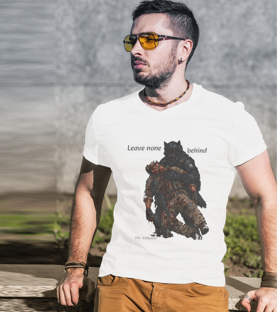Leave None Behind Wolf And Veteran Military Support T-Shirt