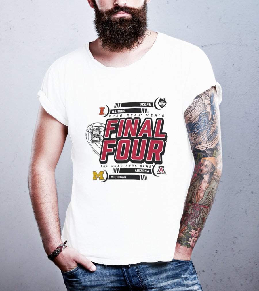 NCAA Men's Final Four 2026 The Road Ends Here UConn Illinois Arizona Michigan T-Shirt