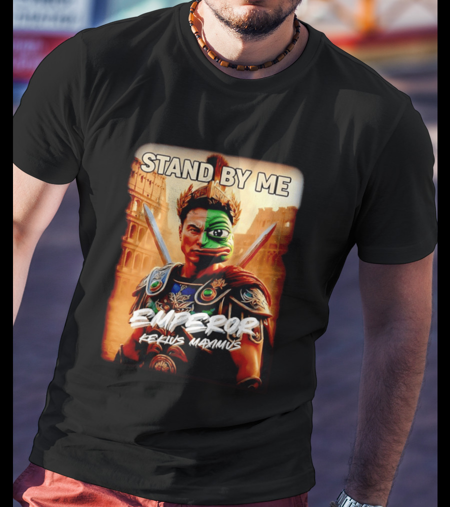 Stand By Me Emperor Kekius Maximus Elon Musk X Pepe Meme T-Shirt