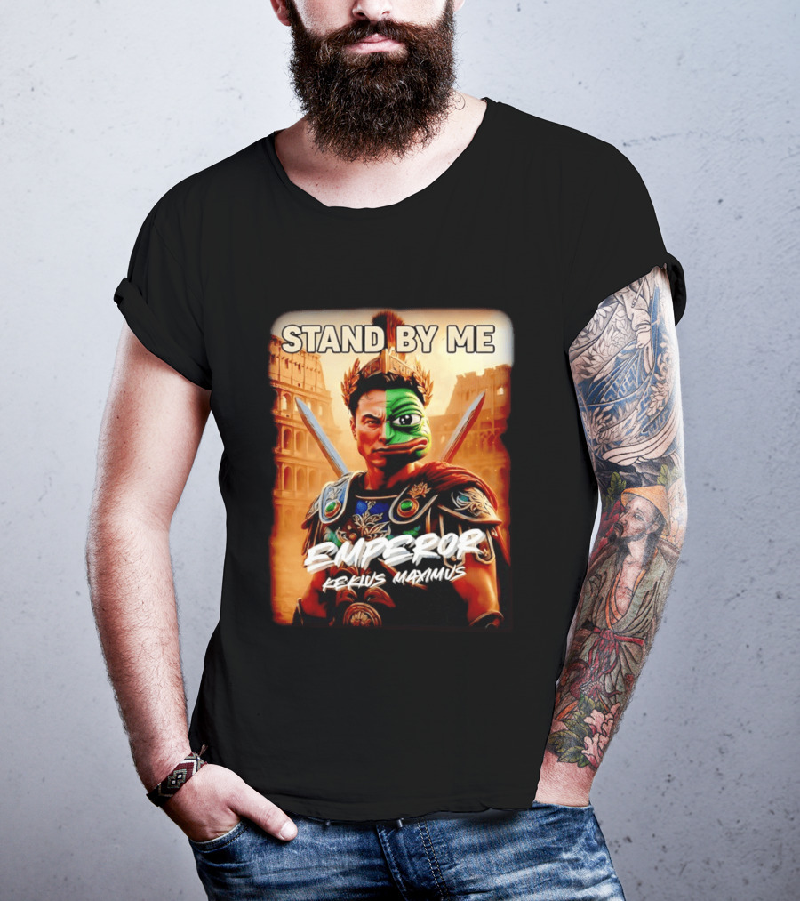 Stand By Me Emperor Kekius Maximus Elon Musk X Pepe Meme T-Shirt