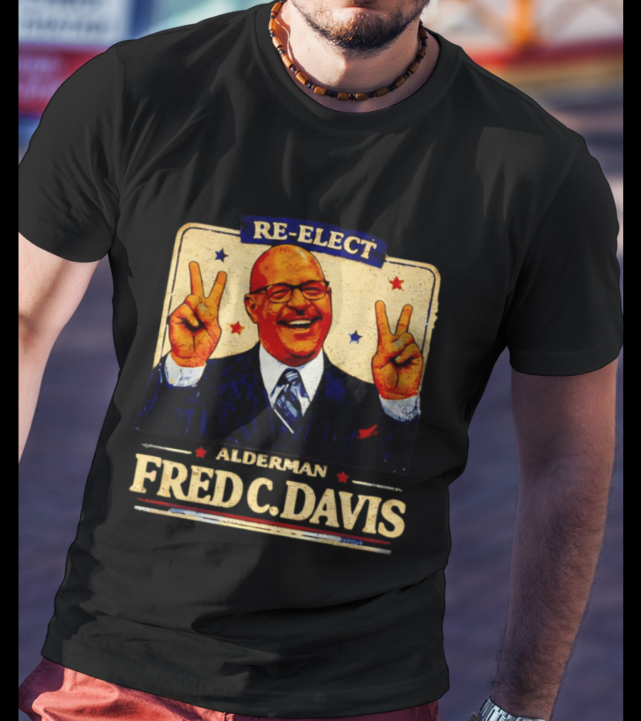 Fred C Davis Alderman Re Elect 2026 Peace Sign Campaign T-Shirt