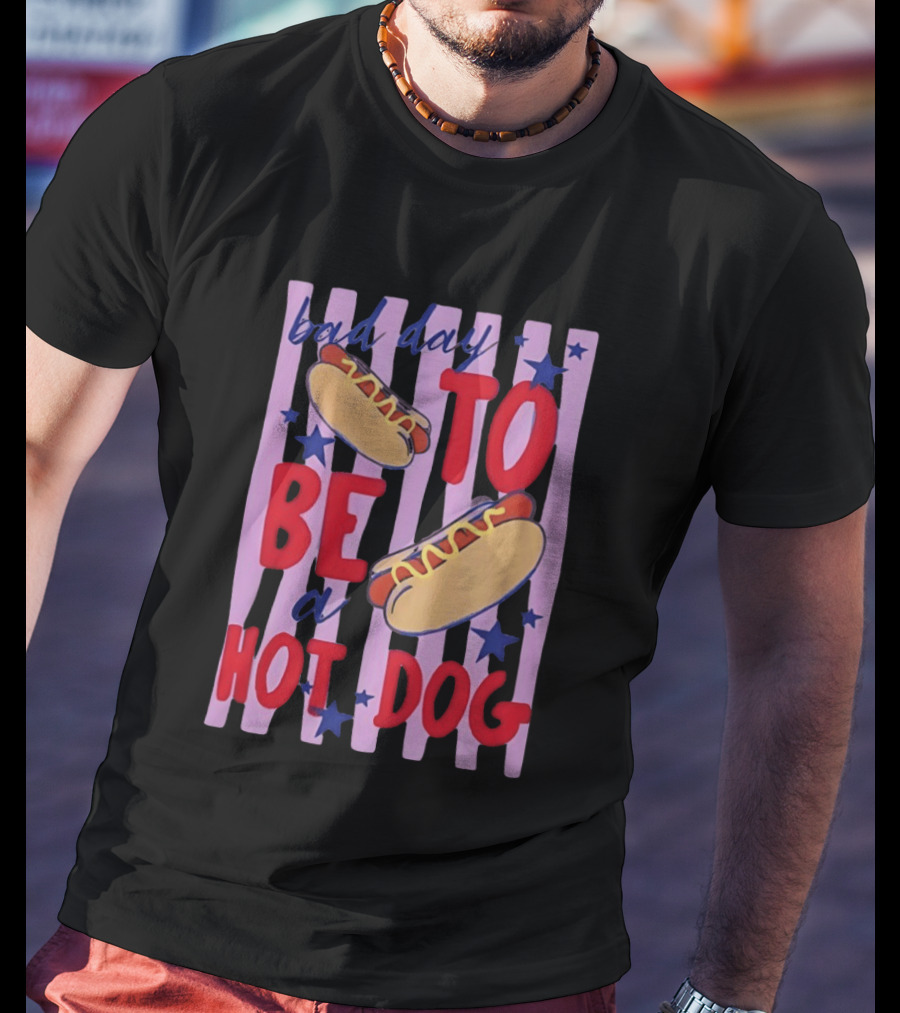 Bad Day To Be A Hot Dog 4th Of July Stars Stripes T-Shirt