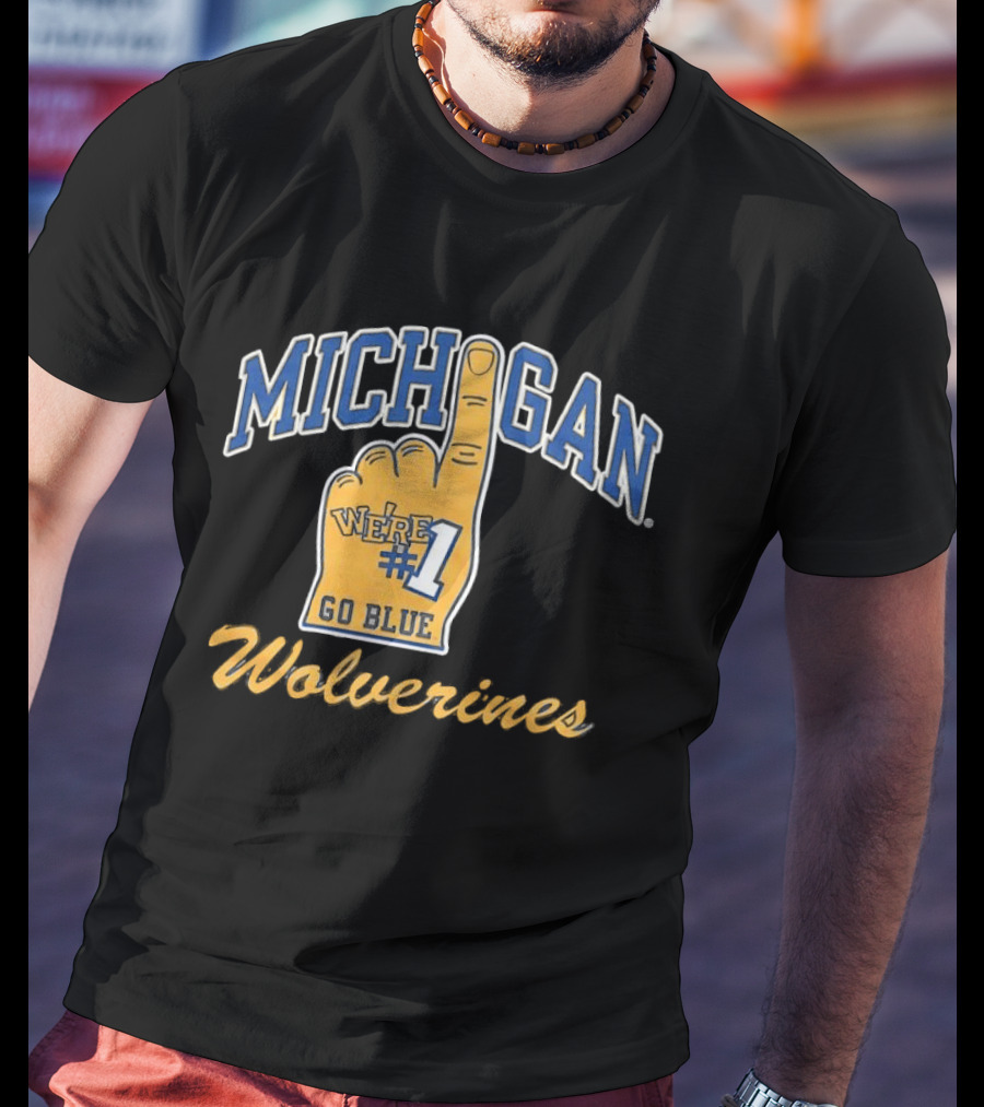 Michigan Wolverines We're Number 1 Go Blue T-Shirt