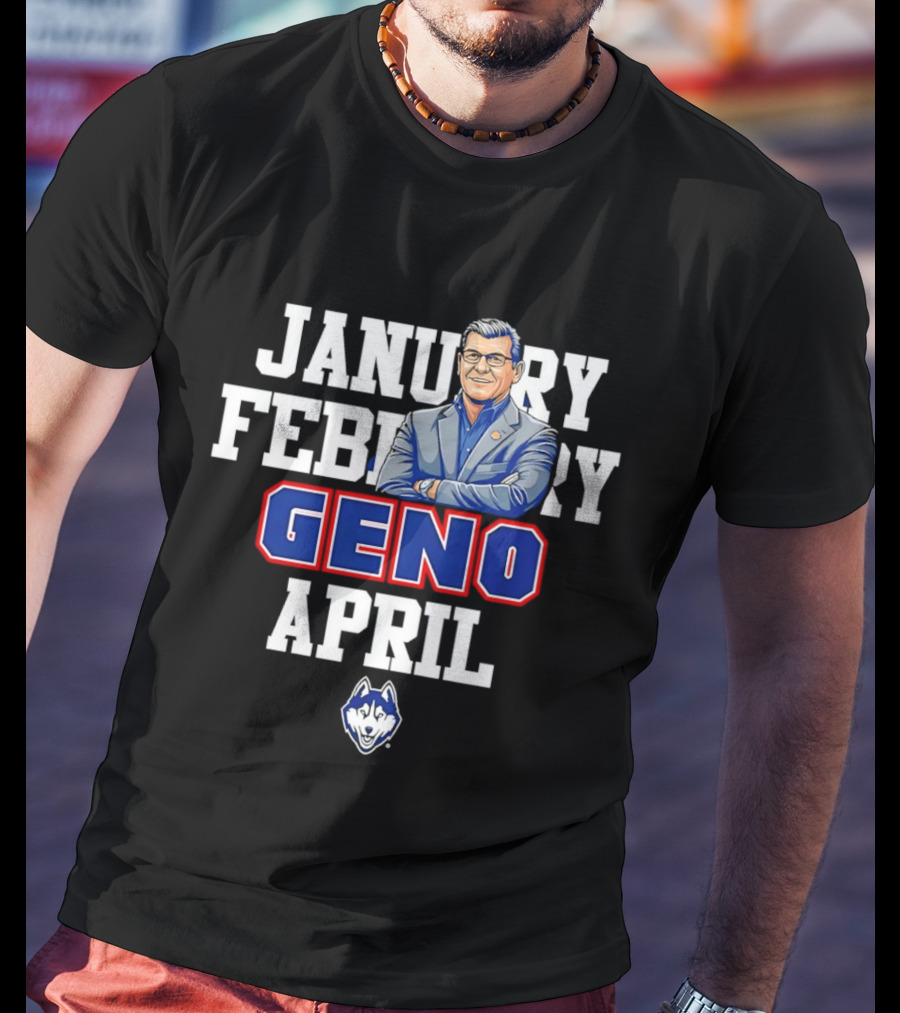 January February Geno April UConn Women's Basketball T-Shirt