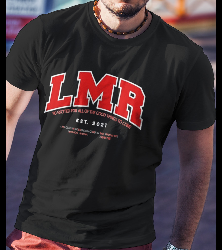 LMR Est 2021 So Excited For All Of The Good Things To Come T-Shirt