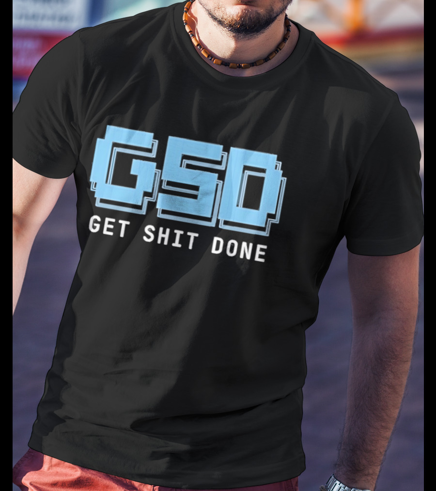 GSD Get Shit Done Motivational T-Shirt