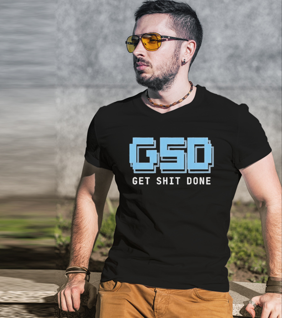 GSD Get Shit Done Motivational T-Shirt