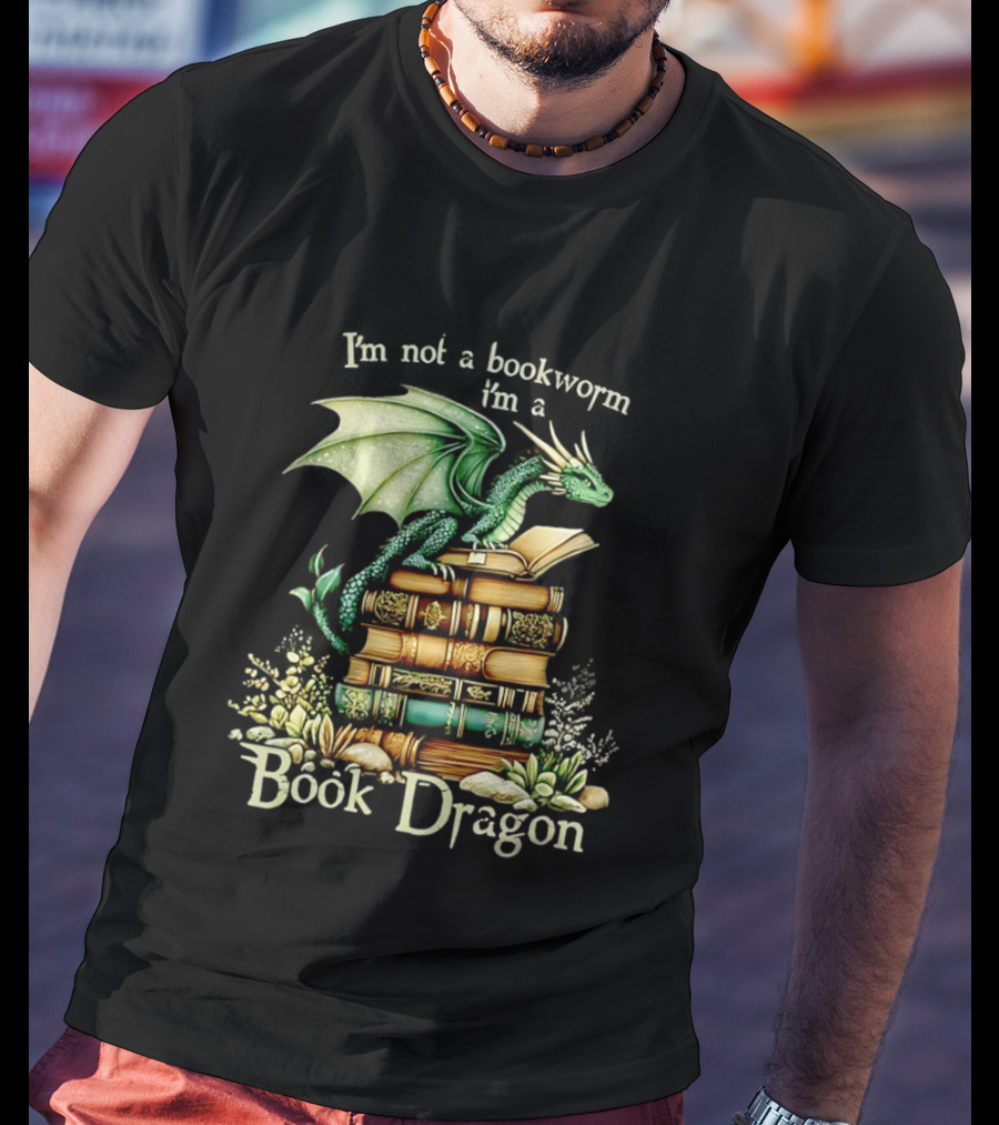 I'm Not A Bookworm I'm A Book Dragon Fantasy Reading Lover T-Shirt
