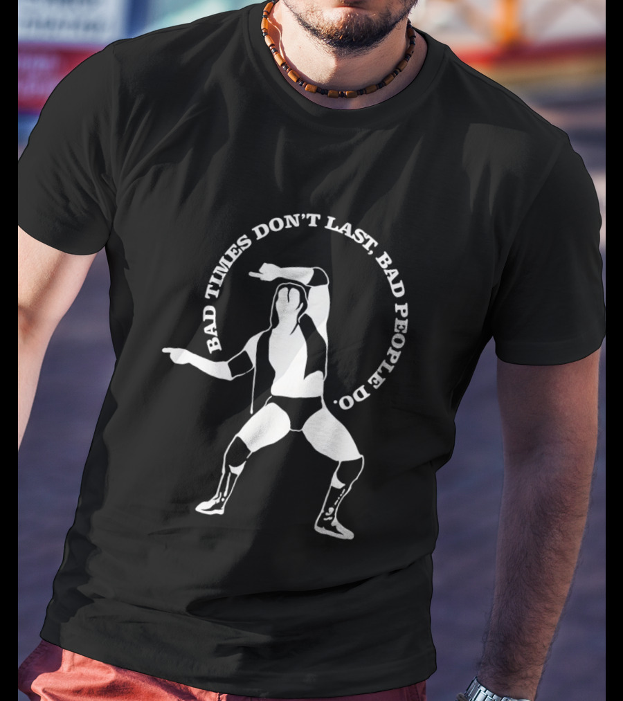 Razor Ramon Bad Times Don't Last Bad People Do Wrestler Pose T-Shirt