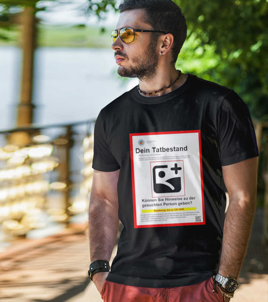 Dein Tatbestand Belohnung Hinweise Gesuchte Person 150000 Euro T-Shirt