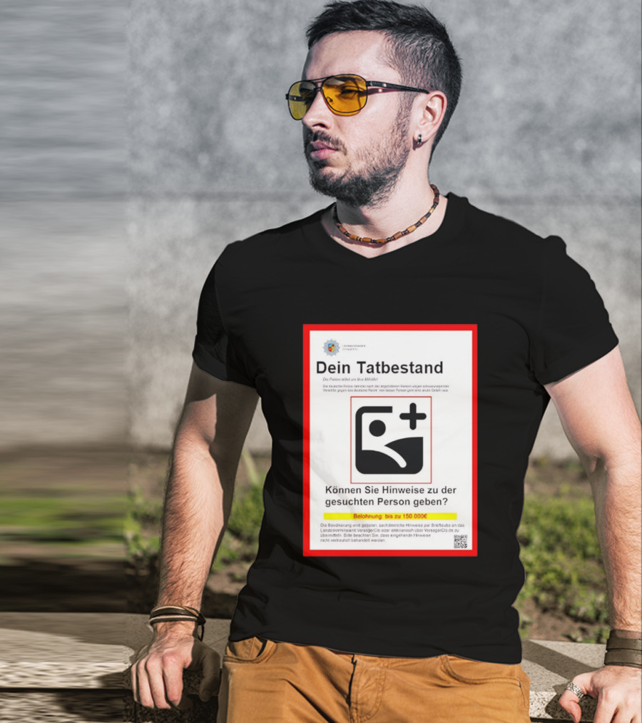 Dein Tatbestand Belohnung Hinweise Gesuchte Person 150000 Euro T-Shirt
