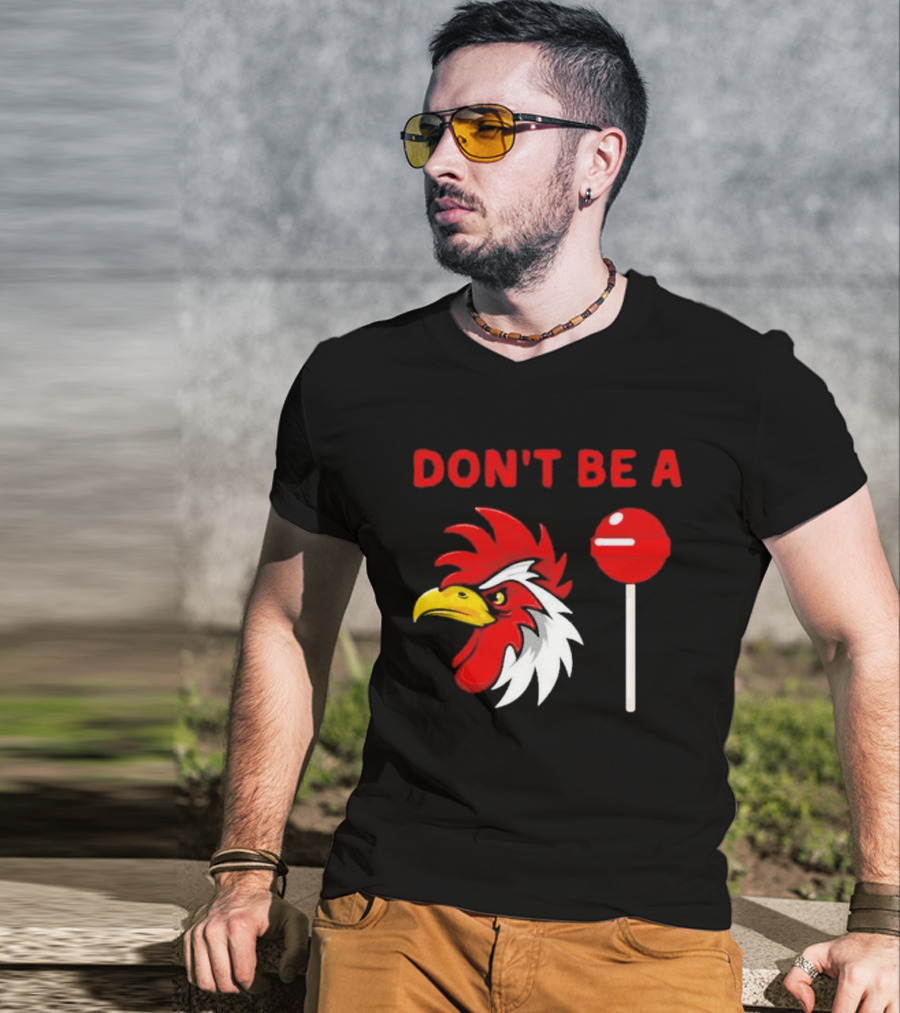 Don't Be A Rooster Lollipop Humorous Warning T-Shirt