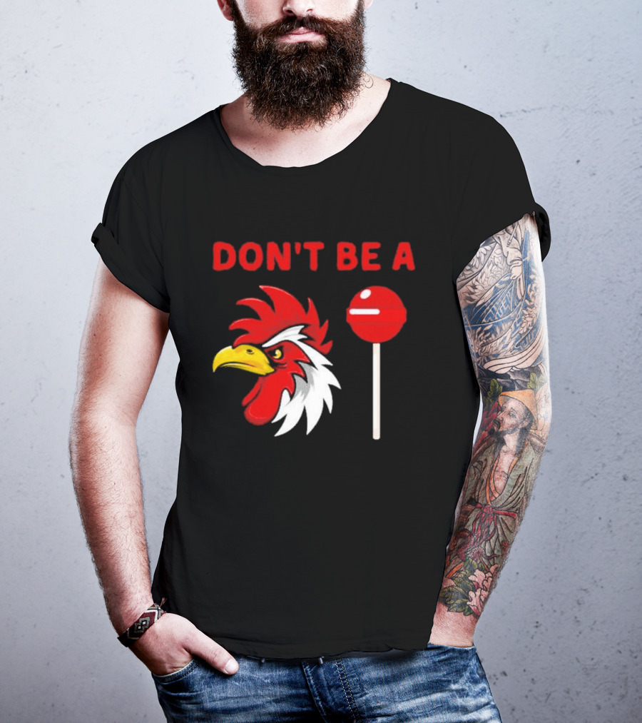 Don't Be A Rooster Lollipop Humorous Warning T-Shirt