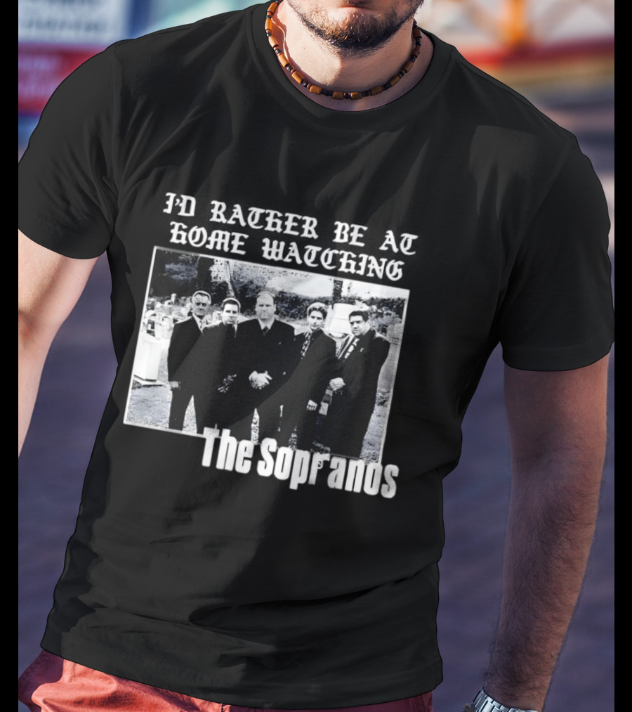 The Sopranos I'd Rather Be At Home Ing Mafia Series Black And White Cast T-Shirt
