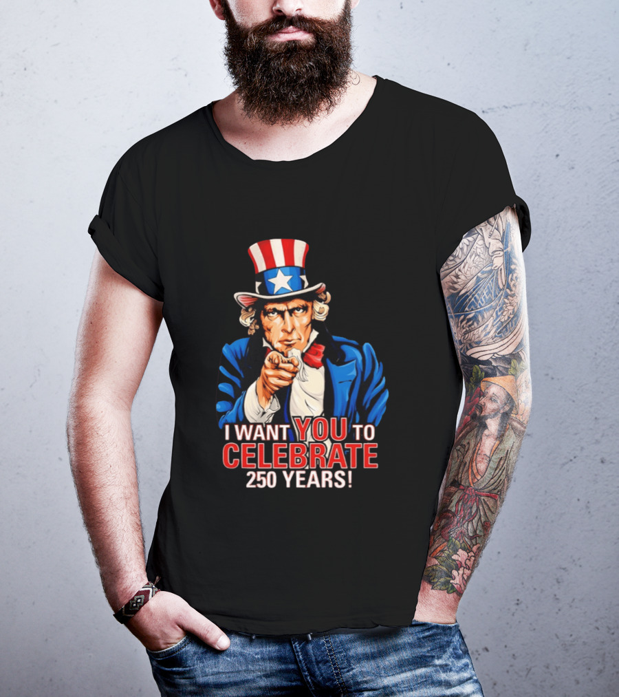 Uncle Sam I Want You To Celebrate 250 Years T-Shirt