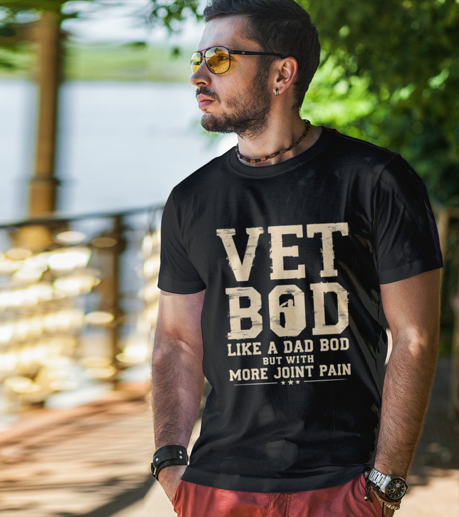 Vet Bod Like A Dad Bod But With More Joint Pain T-Shirt