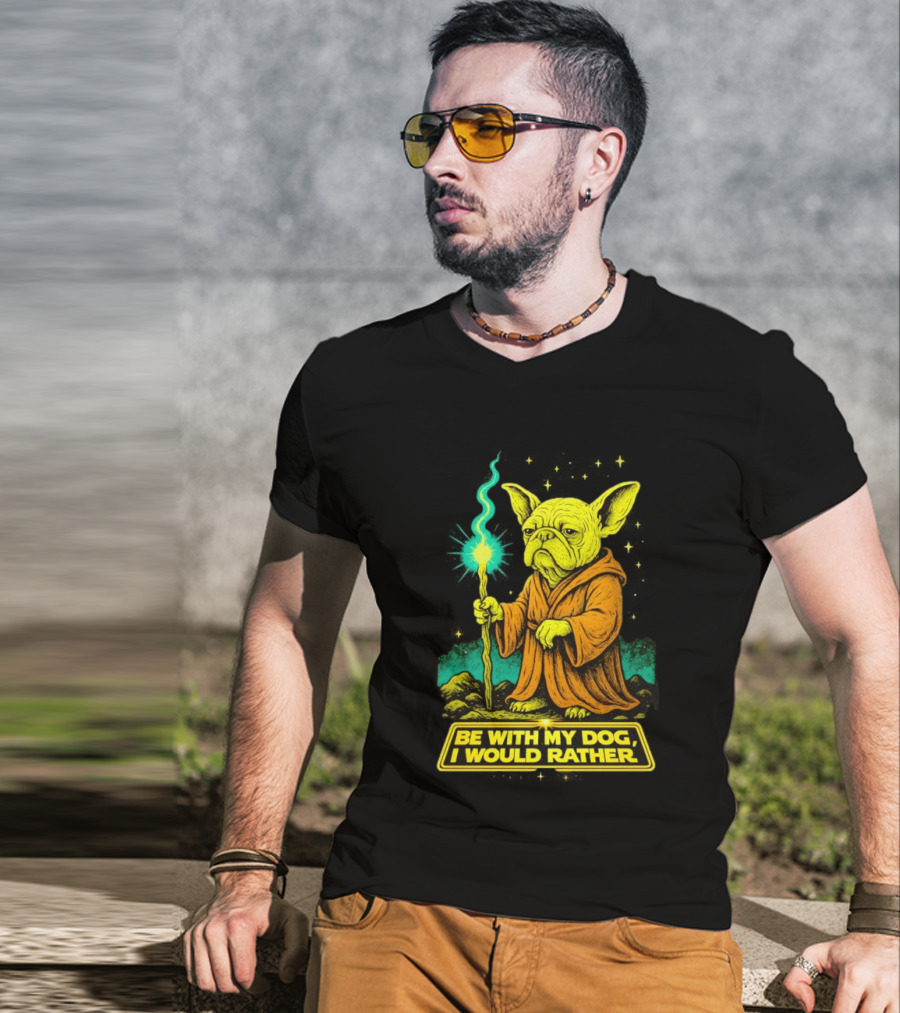 Be With My Dog I Would Rather Yoda Bulldog Star War T-Shirt
