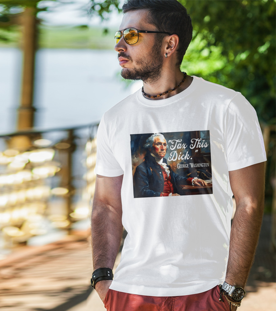 Tax This Dick George Washington T-Shirt