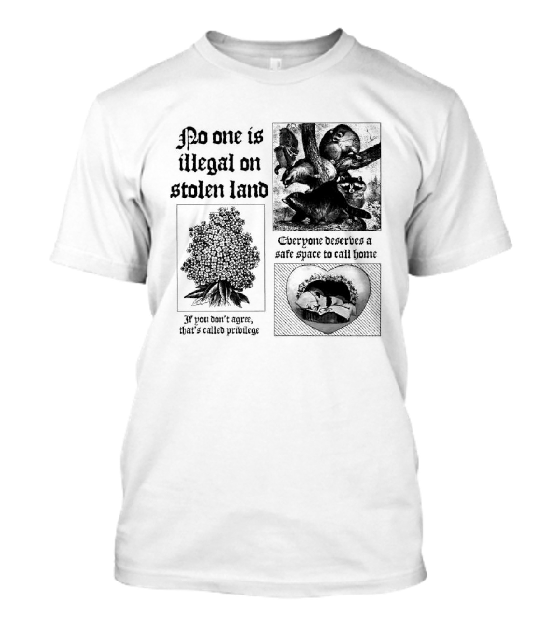 No One Is Illegal On Stolen Land Everyone Deserves A Safe Space To Call Home T-Shirt