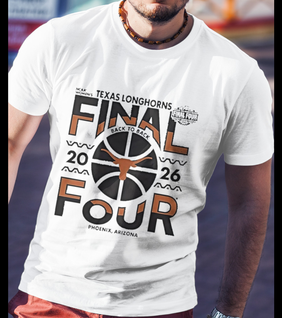 Texas Longhorns NCAA Women's Back To Back 2026 Final Four Phoenix Arizona T-Shirt