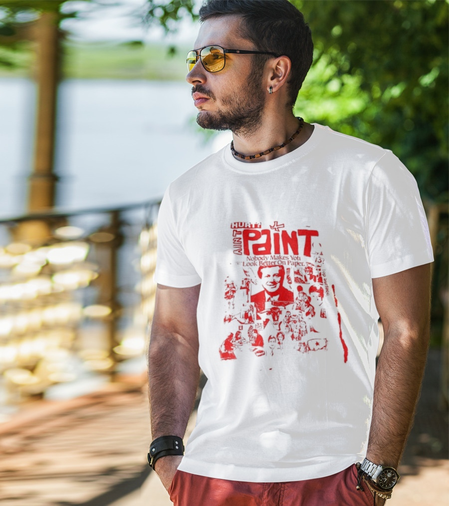 Paint Nobody Makes You Look Better On Paper T-Shirt