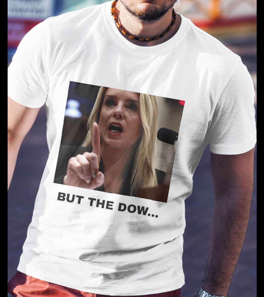 Pam Bondi But The Dow T-Shirt