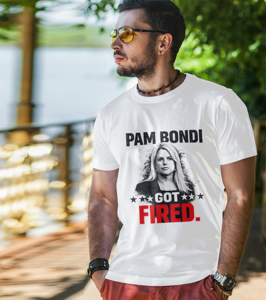 Pam Bondi Got Fired Star T-Shirt