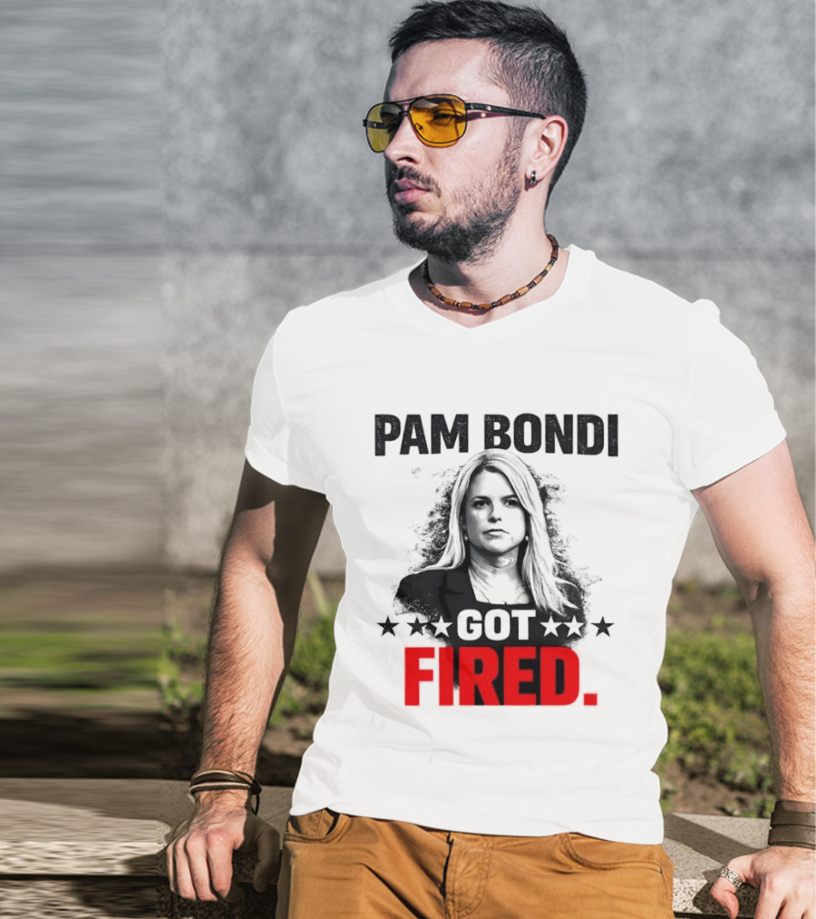 Pam Bondi Got Fired Star T-Shirt