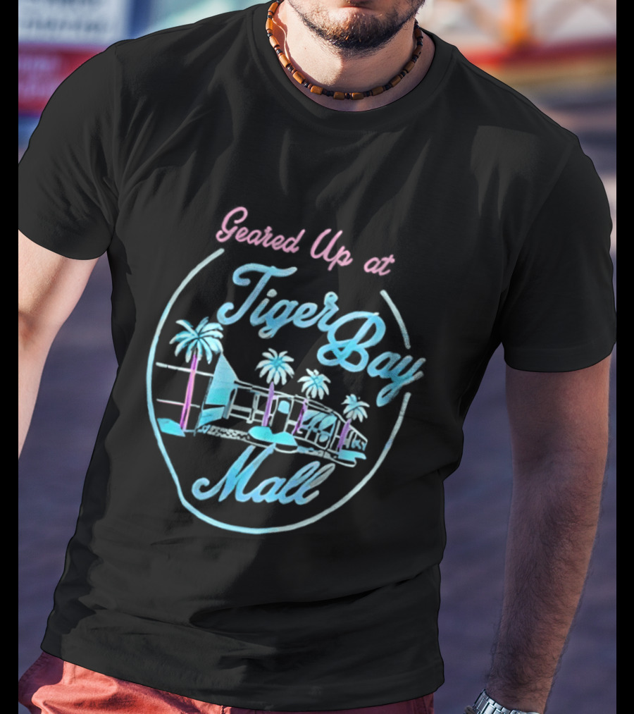 Geared Up At Tiger Bay Mall Tropical Palm Trees And Scenic View T-Shirt
