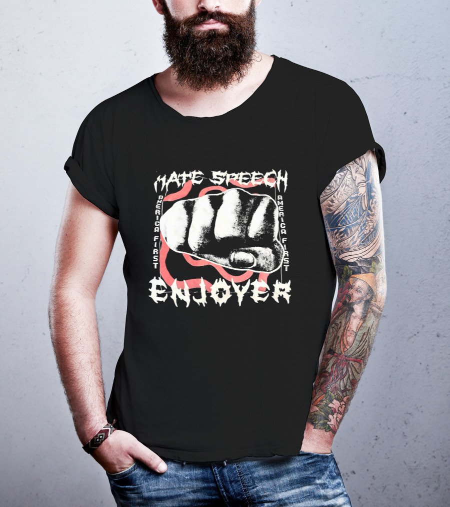 Hate Speech Enjoyer America First Fist T-Shirt