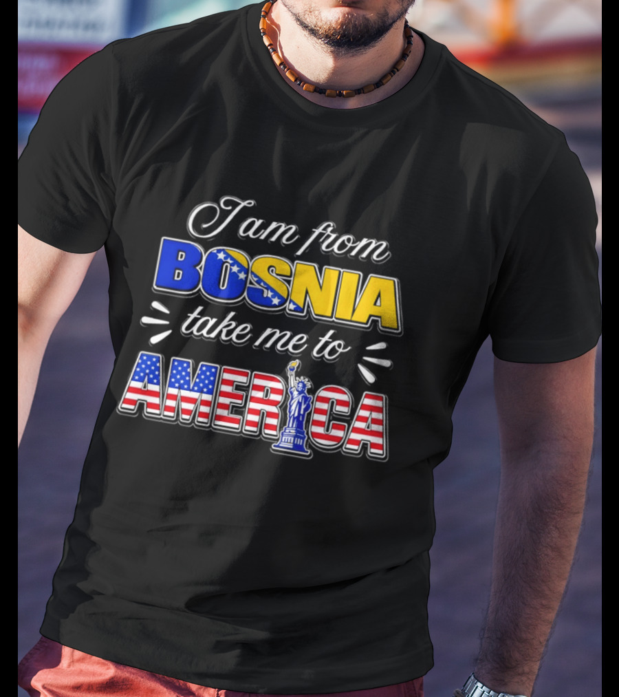 I Am From Bosnia Take Me To America Statue Of Liberty Stars And Stripes World Cup 2026 T-Shirt
