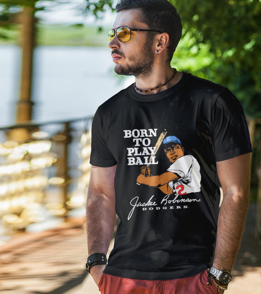 Born To Play Ball Jackie Robinson Dodgers T-Shirt