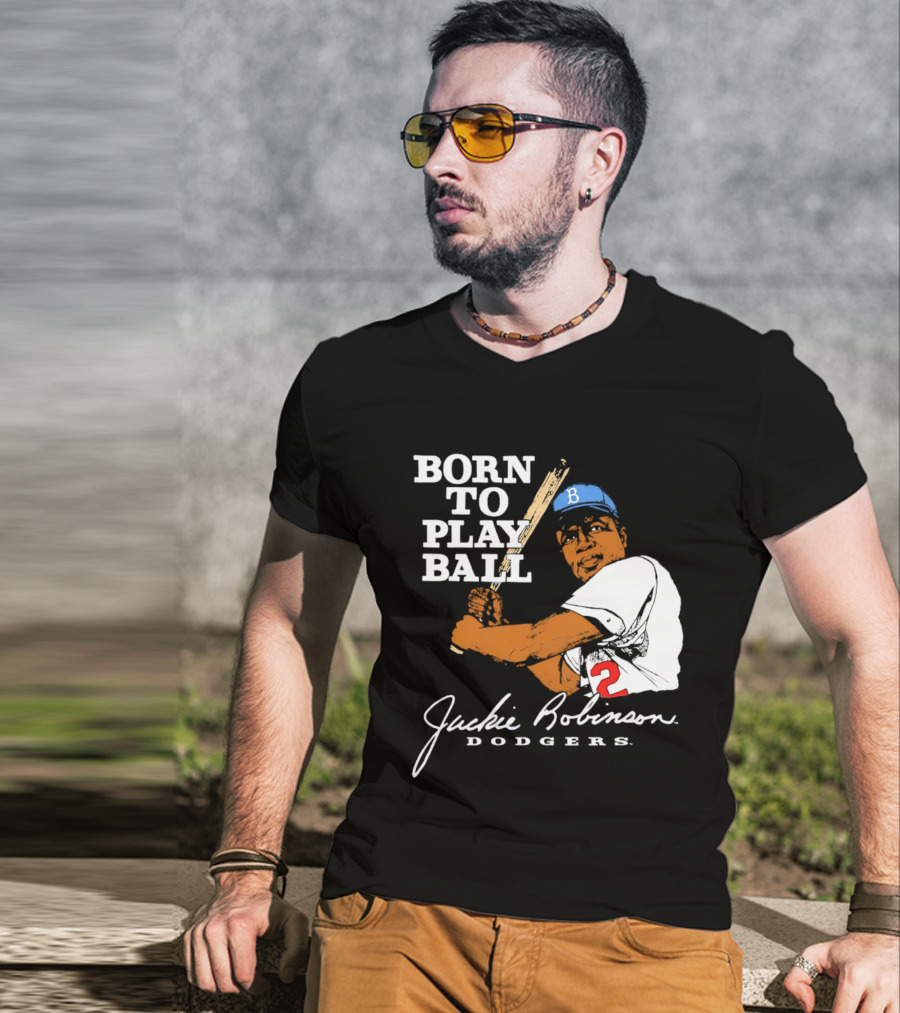 Born To Play Ball Jackie Robinson Dodgers T-Shirt