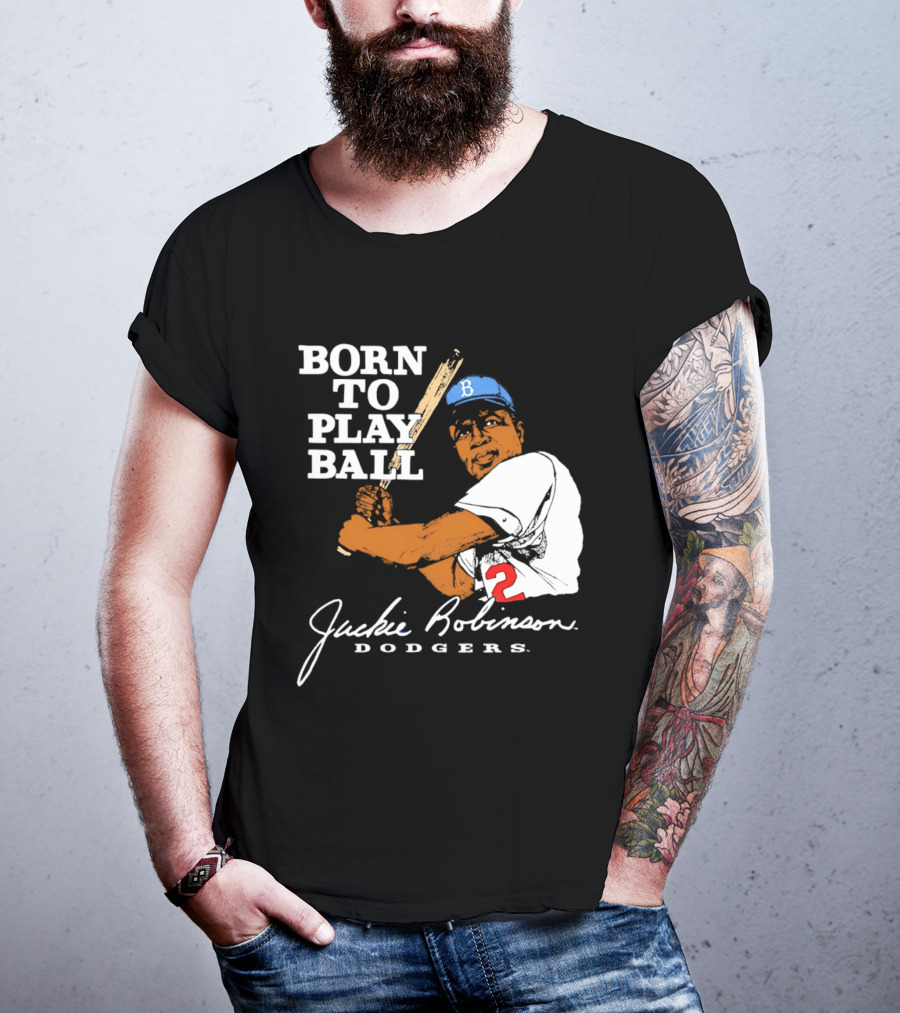 Born To Play Ball Jackie Robinson Dodgers T-Shirt