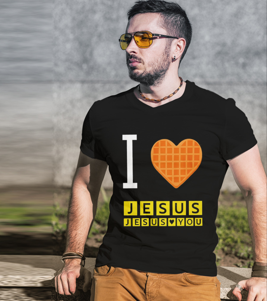 I Love Jesus Waffle House Jesus Loves You T-Shirt
