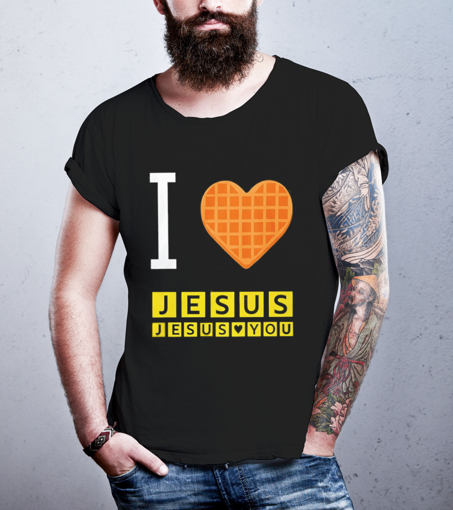 I Love Jesus Waffle House Jesus Loves You T-Shirt