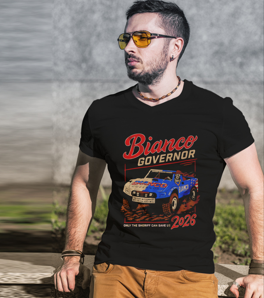 Bianco Governor 2026 Only The Sheriff Can Save Us Racing T-Shirt