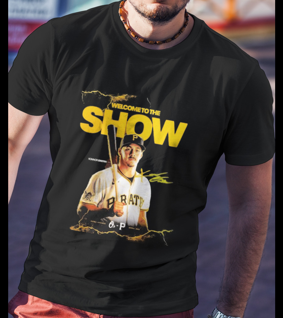 Pittsburgh Pirates Konnor Griffin Welcome To The Show April 3rd Home Opener T-Shirt