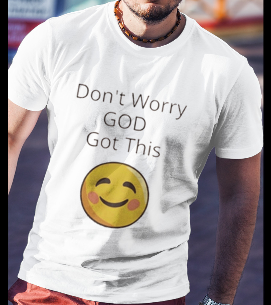 Don't Worry God Got This Smiley Face T-Shirt