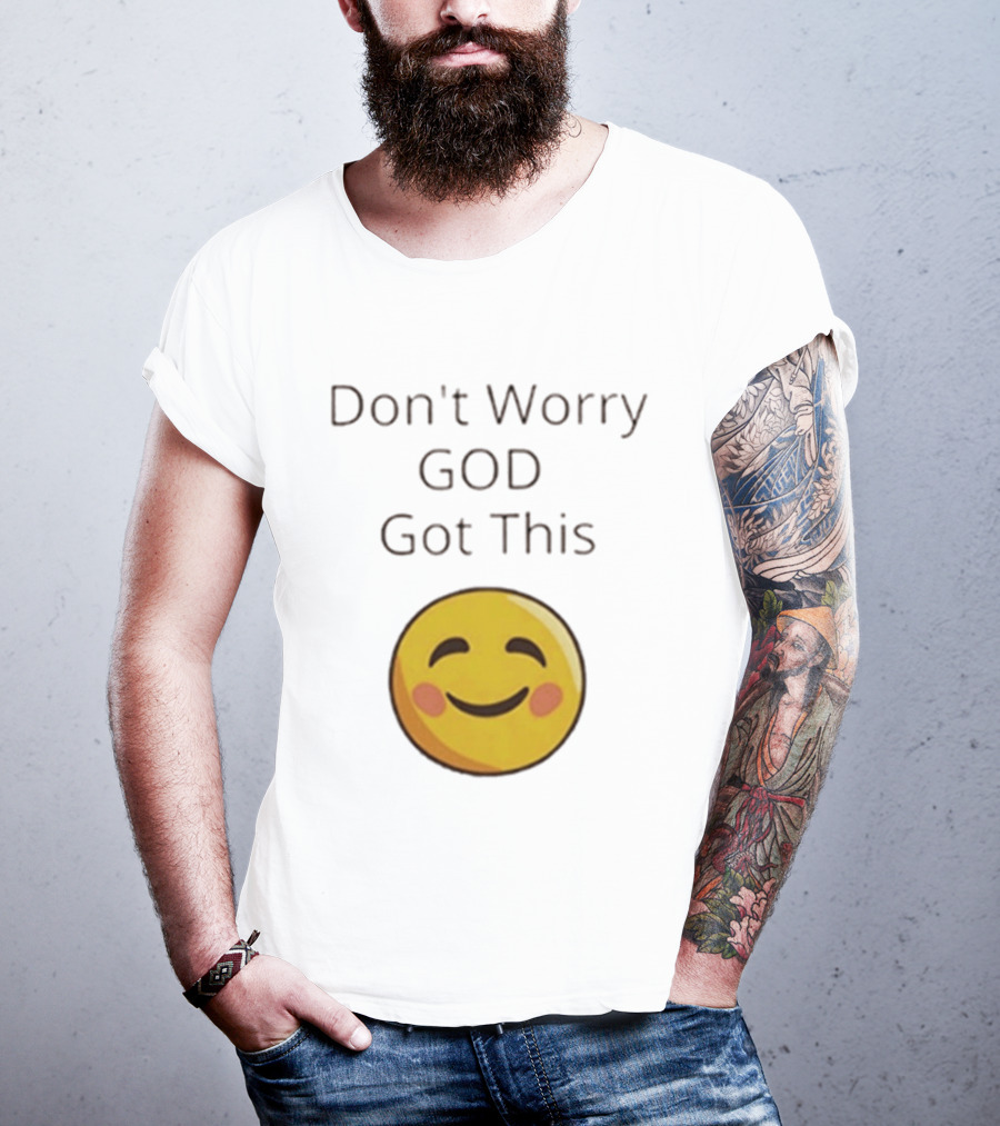 Don't Worry God Got This Smiley Face T-Shirt