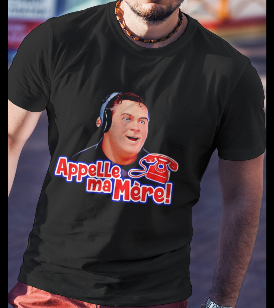 Appelle Ma Mère Montreal Canadiens Hockey Fan T-Shirt