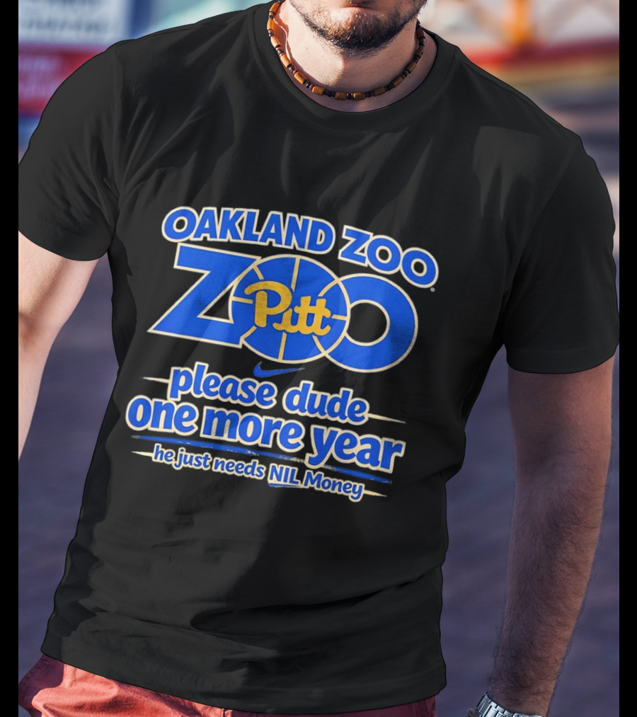 Oakland Zoo Pitt Panthers Please Dude One More Year Needs NIL Money T-Shirt