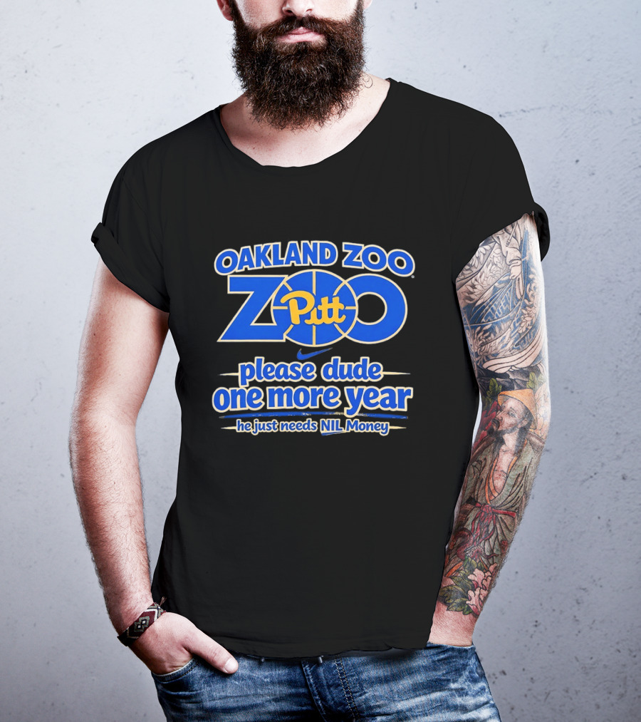 Oakland Zoo Pitt Panthers Please Dude One More Year Needs NIL Money T-Shirt