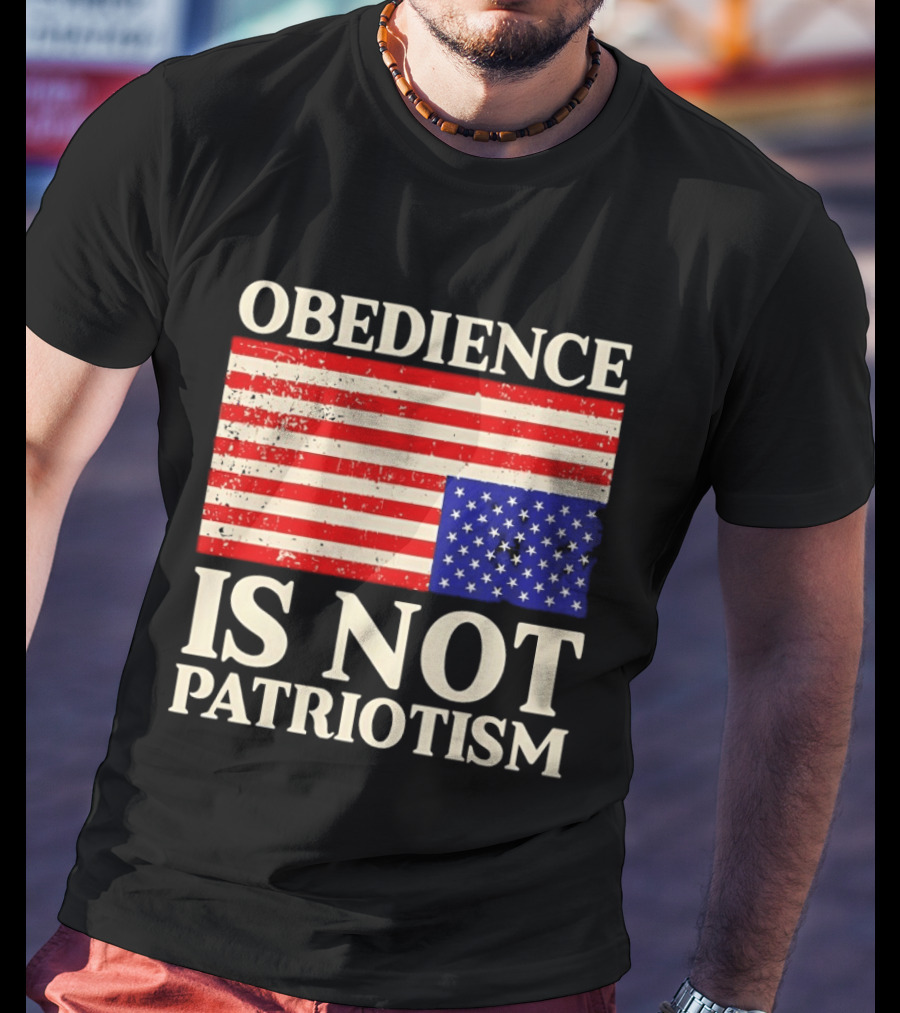 Obedience Is Not Patriotism Distressed Upside Down American Flag T-Shirt