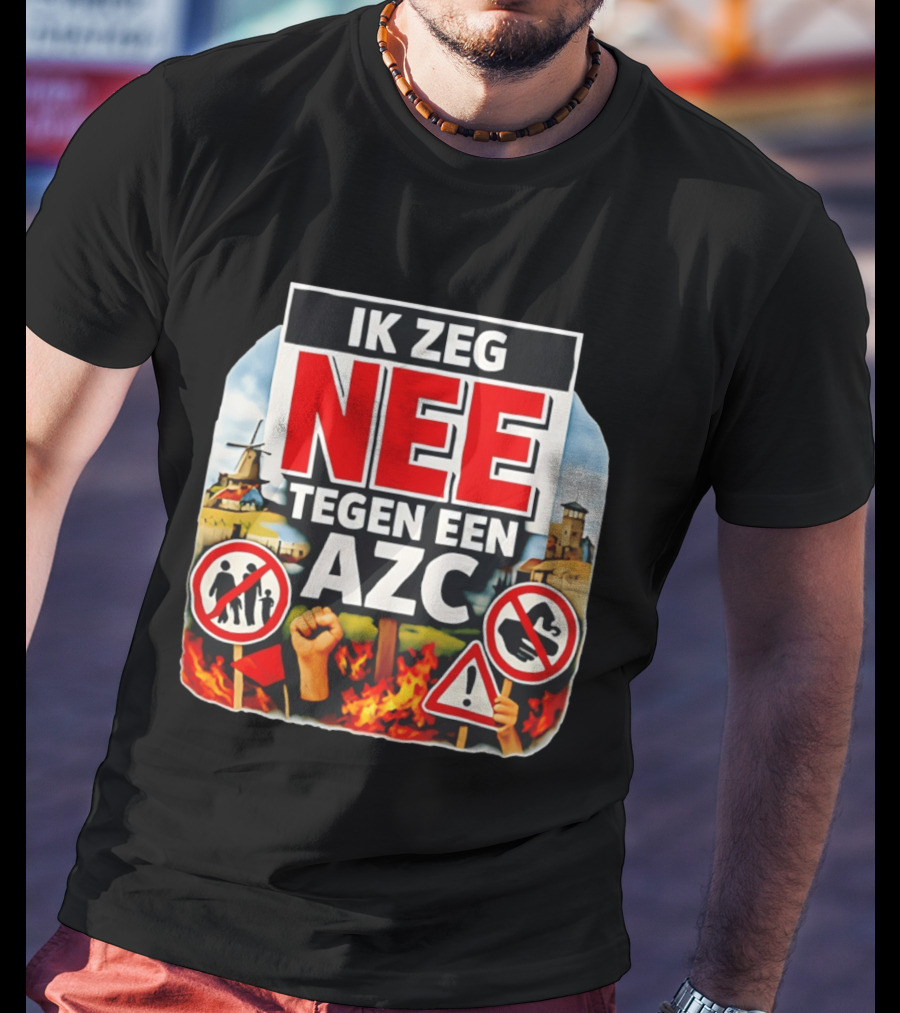 Ik Zeg Nee Tegen Een AZC Protest Visual With Dutch Signs T-Shirt