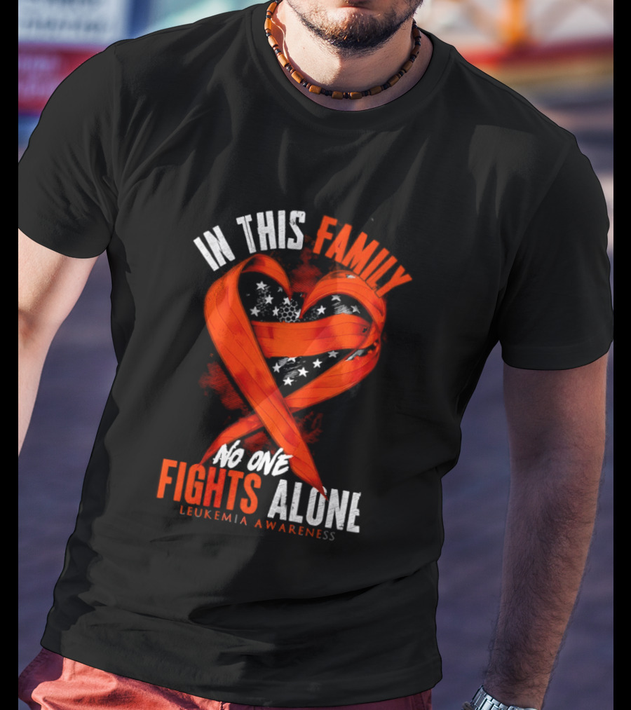In This Family No One Fights Alone Leukemia Awareness Orange Ribbon T-Shirt