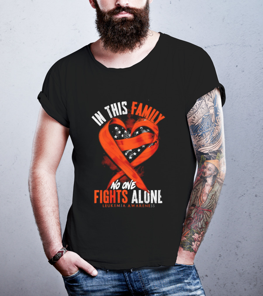 In This Family No One Fights Alone Leukemia Awareness Orange Ribbon T-Shirt