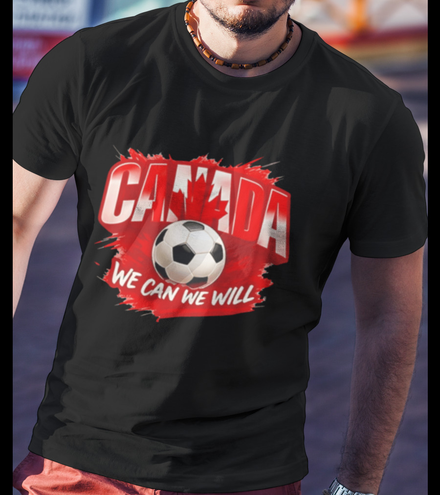 Canada We Can We Will Soccer Football T-Shirt