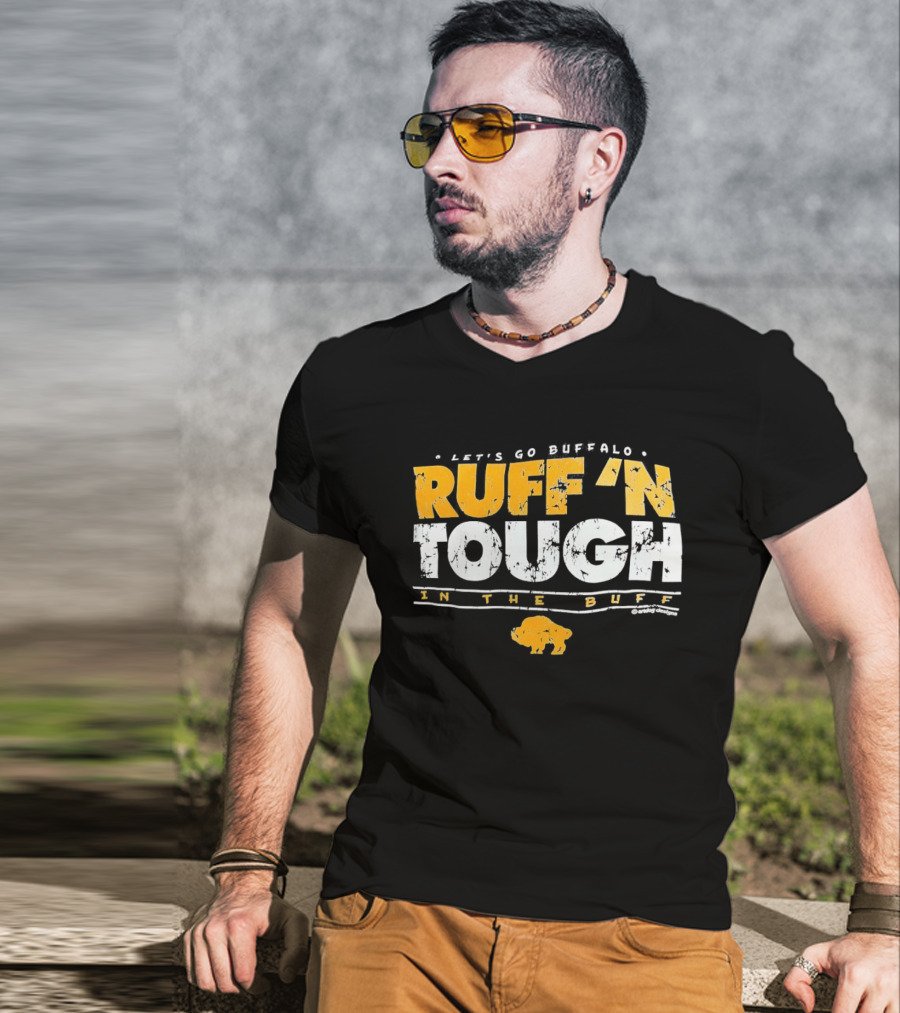 Let's Go Buffalo Ruff 'N Tough In The Buff Sabers T-Shirt
