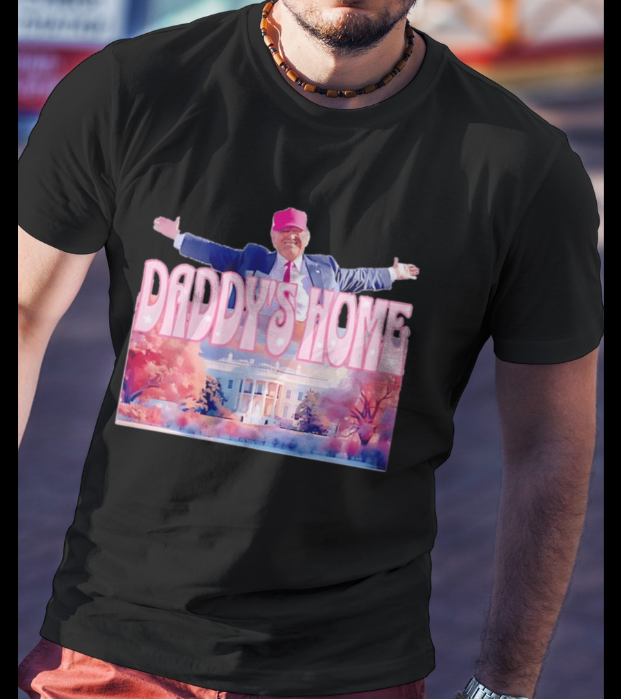 Daddy's Home Pink Hat White House Trump Scene T-Shirt